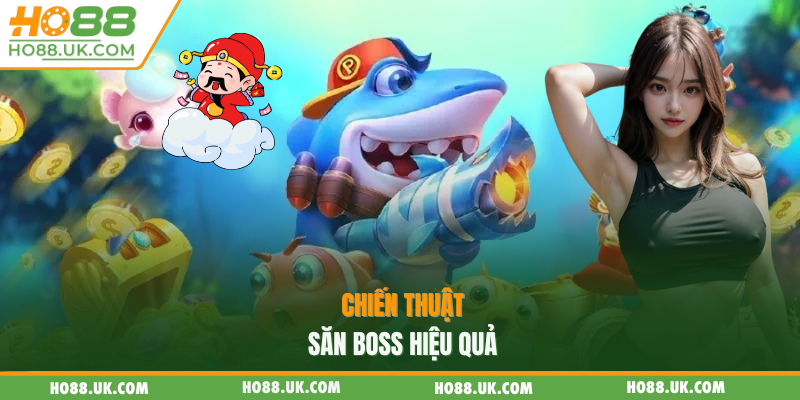 Bắn Cá Thần Tài HO88 - Hốt Trọn Kho Vàng Trong 3 Phút 3 Chiến thuật săn boss hiệu quả