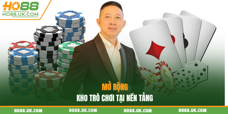 CEO HO88 - Nguyễn Hoàng Minh Đưa Thương Hiệu Vươn Tầm Châu Á 3 Mở rộng kho trò chơi tại nền tảng