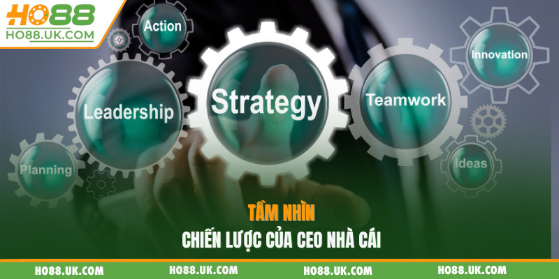 CEO HO88 - Nguyễn Hoàng Minh Đưa Thương Hiệu Vươn Tầm Châu Á 2 Tầm nhìn chiến lược của CEO nhà cái