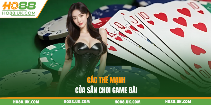 Các thế mạnh của sân chơi game bài