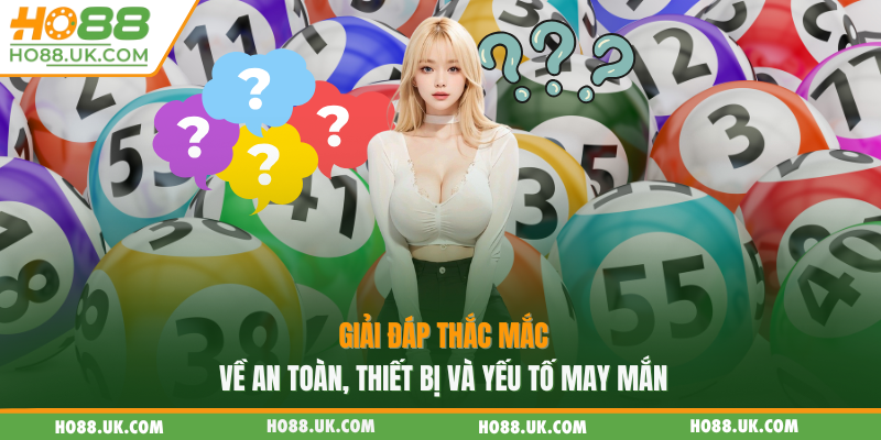 Keno HO88 - Trải Nghiệm Giải Trí Hấp Dẫn Với Cơ Hội Thắng Lớn 3 Giải đáp thắc mắc về an toàn, thiết bị và yếu tố may mắn