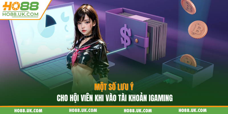 Đăng Nhập Ho88: Trải Nghiệm Hệ Sinh Thái Lên Đến 12000 Trò Chơi 3 Một số lưu ý cho hội viên khi vào tài khoản iGaming