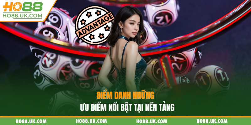 Xổ Số HO88 - Sân Chơi Hấp Dẫn Cùng Cơ Hội Trúng Thưởng Cao 2 Điểm danh những ưu điểm nổi bật tại nền tảng